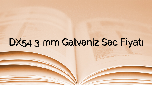 DX54 3 mm Galvaniz Sac Fiyatı