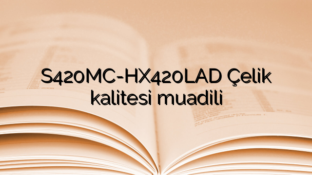 S420MC-HX420LAD Çelik kalitesi muadili